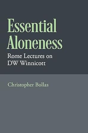 [eBook] [PDF] For Essential Aloneness Rome Lectures on DW Winnicott 1st Edition By Christopher Bollas