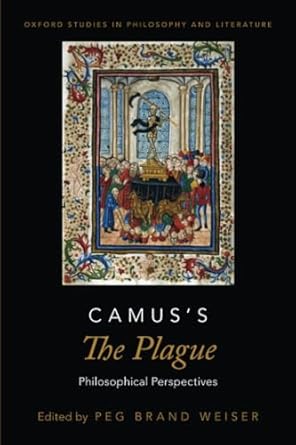 [eBook] [PDF] For Camus's The Plague Philosophical Perspectives 1st Edition By Peg Brand Weiser