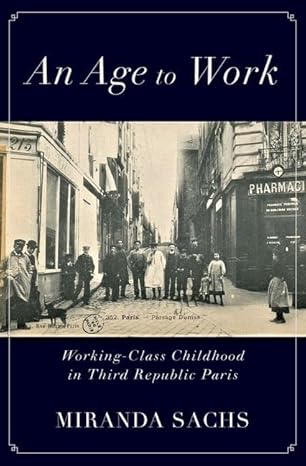 [eBook] [PDF] For An Age to Work Working-Class Childhood in Third Republic Paris 1st Edition