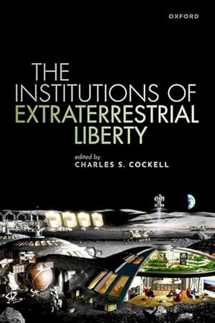 [eBook] [PDF] For The Institutions of Extraterrestrial Liberty 1st Edition By Charles Cockell