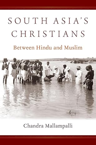 [eBook] [PDF] For South Asia's Christians Between Hindu and Muslim 1st Edition By Chandra Mallampalli