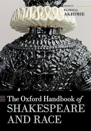 [eBook] [PDF] For The Oxford Handbook of Shakespeare and Race 1st Edition By Patricia Akhimie