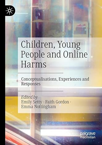 [eBook] [PDF] For Children, Young People and Online Harms Conceptualisations, Experiences and Responses 1st Edition By Emily Setty, Faith Gordon, Emma Nottingham