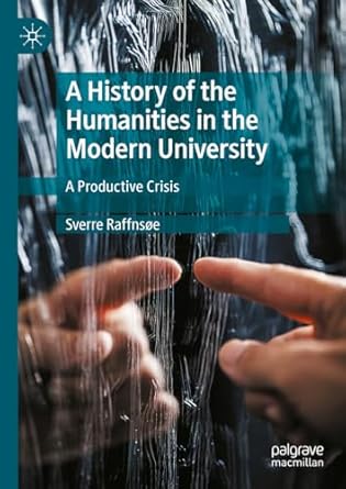 [eBook] [PDF] For A History of the Humanities in the Modern University A Productive Crisis 1st Edition By Sverre Raffnsøe