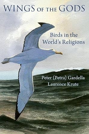 Wings of the Gods Birds in the World's Religions