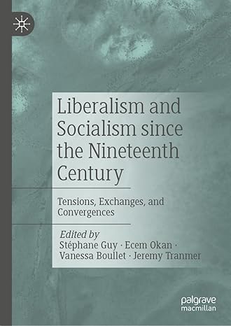 [eBook] [PDF] For Liberalism and Socialism since the Nineteenth Century Tensions, Exchanges and Convergences 1st Edition By Stéphane Guy, Ecem Okan, Vanessa Boullet