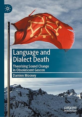 [eBook] [PDF] For Language and Dialect Death Theorising Sound Change in Obsolescent Gascon 1st Edition By Damien Mooney