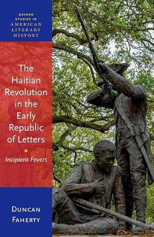 [eBook] [PDF] For The Haitian Revolution in the Early Republic of Letters 1st Edition By Prof Duncan Faherty