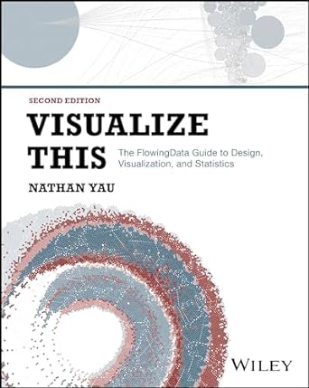 [eBook] [PDF] For Visualize This The FlowingData Guide to Design, Visualization and Statistics 2nd Edition