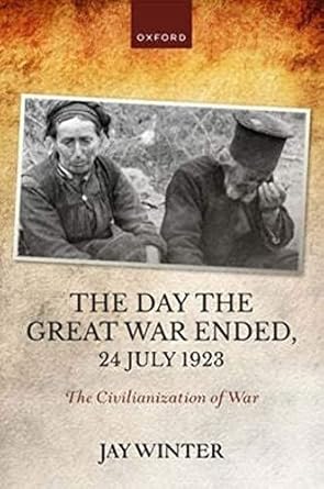 [eBook] [PDF] For The Day the Great War Ended, 24 July 1923 The Civilianization of War 1st Edition By Jay Winter