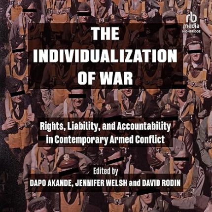 [eBook] [PDF] For The Individualization of War 1st Edition By Jennifer Welsh , Dapo Akande , David Rodin