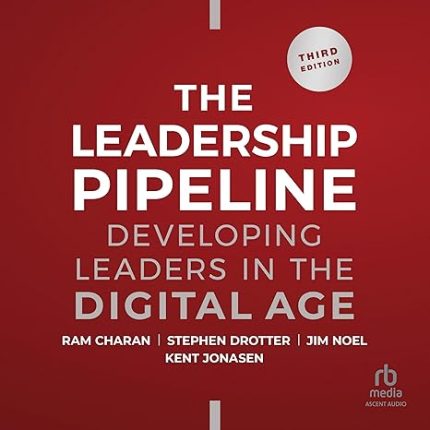 [eBook] [PDF] For The Leadership Pipeline Developing Leaders in the Digital Age 3rd Edition By Ram Charan, Stephen Drotter, James L. Noel, Kent Jonasen