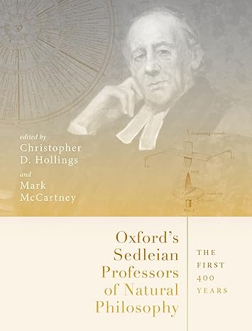 [ebook] [PDF] For Oxford's Sedleian Professors of Natural Philosophy 1st Edition By Christopher Hollings , Mark McCartney