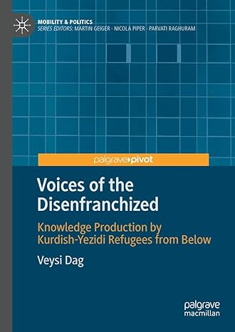 [eBook] [PDF] For Voices of the Disenfranchized Knowledge Production by Kurdish-Yezidi Refugees from Below 1st Edition By Veysi Dag