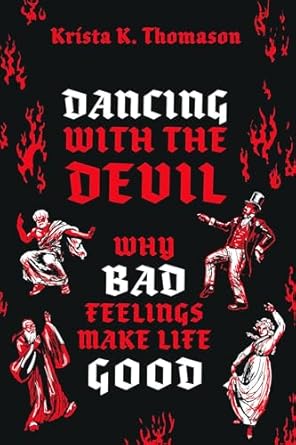 [eBook] [PDF] For Dancing with the Devil Why Bad Feelings Make Life Good 1st Edition By Krista Thomason