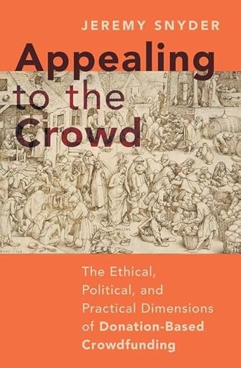 [eBook] [PDF] For Appealing to the Crowd The Ethical, Political, and Practical Dimensions of Donation-Based Crowdfunding 1st Edition By Jeremy Snyder