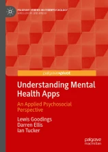 [eBook] [PDF] For Understanding Mental Health Apps An Applied Psychosocial Perspective 1st Edition By Lewis Goodings, Darren Ellis, Ian Tucker