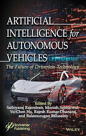 [eBook] [PDF] For Artificial Intelligence for Autonomous Vehicles The Future of Driverless Technology 1st Edition By Sathiyaraj Rajendran, Munish Sabharwal, Yu-Chen Hu, Rajesh Kumar