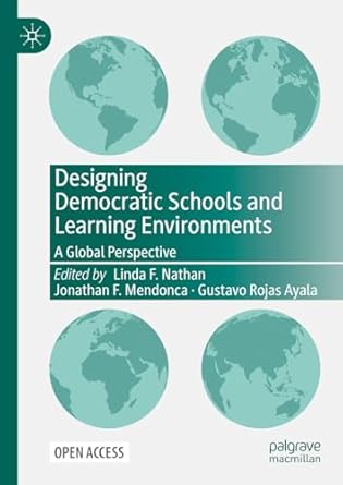 [eBook] [PDF] For Designing Democratic Schools and Learning Environments A Global Perspective 1st Edition By Linda F. Nathan, Jonathan F. Mendonca, Gustavo