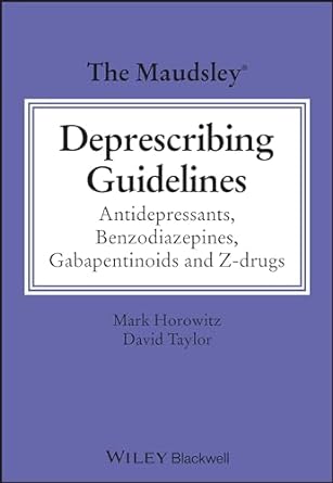 [eBook] [PDF] For The Maudsley Deprescribing Guidelines Antidepressants, Benzodiazepines, Gabapentinoids and Z-drugs 1st Edition By Mark Horowitz, David M. Taylor