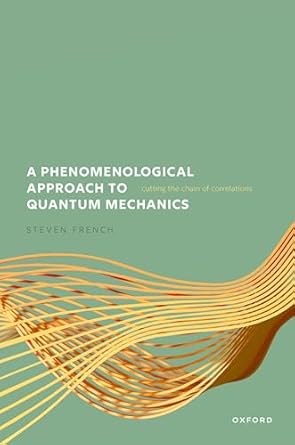 [eBook] [PDF] For A Phenomenological Approach to Quantum Mechanics Cutting the Chain of Correlations1st Edition By Steven French