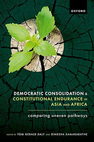 [eBook] [PDF] For Democratic Consolidation and Constitutional Endurance in Asia and Africa 1st Edition By Tom Gerald Daly Dinesha Samaratne