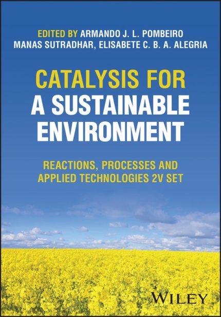 [eBook] [PDF] For Catalysis for a Sustainable Environment Reactions, Processes and Applied Technologies 1st Edition By Pombeiro A.J.L., Sutradhar M., Alegria E.C.B.A.-1-928