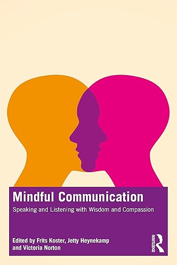 [eBook] [PDF] For Mindful Communication Speaking and Listening with Wisdom and Compassion 1st Edition By Frits Koster, Jetty Heynekamp, Victoria Norton