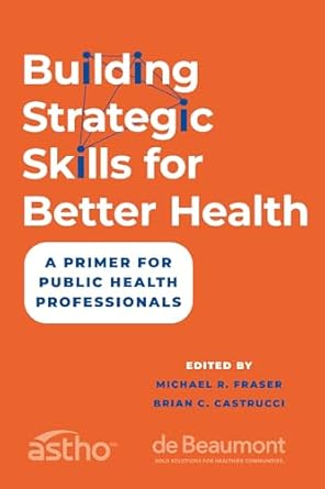 [eBook] [PDF] For Building Strategic Skills for Better Health 1st Edition By Michael Fraser, Brian Castrucci