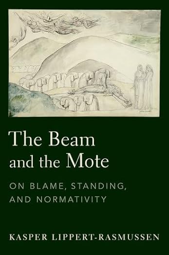 [eBook] [PDF] For The Beam and the Mote On Blame, Standing, and Normativity 1st Edition By Kasper Lippert Rasmussen