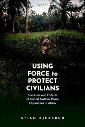 [eBook] [PDF] For Using Force to Protect Civilians 1st Edition By Stian Kjeksrud