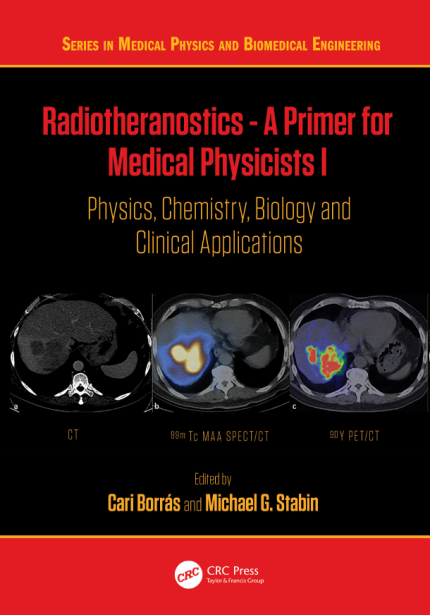 [eBook] [PDF] For Radiotheranostics A Primer for Medical Physicists I Physics, Chemistry, Biology and Clinical Applications 1st Edition By Michael G. Stabin, Cari Borrás