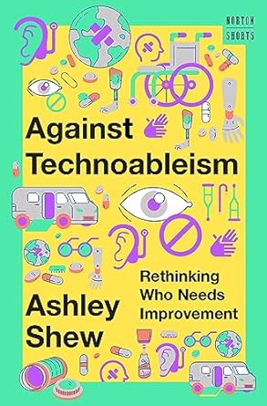 [eBook] [PDF] For Against Technoableism 1st Edition By Ashley Shew