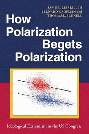 [eBook] [PDF] For How Polarization Begets Polarization 1st Edition By Samuel Merrill III, Bernard Grofman, Thomas Brunell