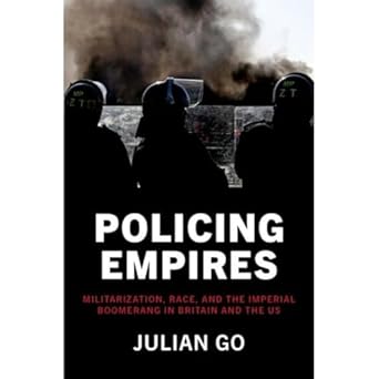 [eBook] [PDF] For Policing Empires Militarization, Race, and the Imperial Boomerang in Britain and the US 1st Edition By Julian Go