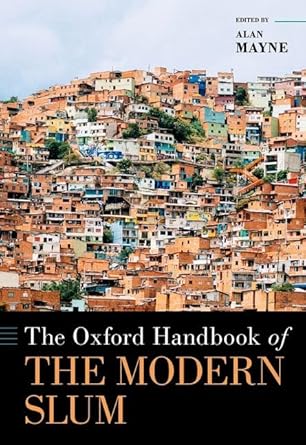 [eBook] [PDF] For The Oxford Handbook of the Modern Slum 1st Edition By Alan Mayne