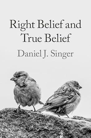 [eBook] [PDF] For Right Belief and True Belief 1st Edition By Daniel Singer