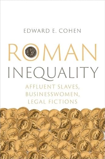 [eBook] [PDF] For Roman Inequality Affluent Slaves, Businesswomen, Legal Fictions 1st Edition By Edward Cohen