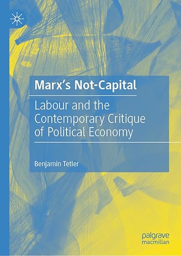 [eBook] [PDF] For Marx’s Not-Capital Labour and the Contemporary Critique of Political Economy 1st Edition By Benjamin Tetler