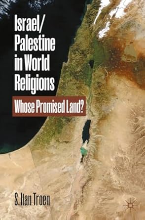 [eBook] [PDF] For Israel_Palestine in World Religions Whose Promised Land 1st Edition By S. Ilan Troen