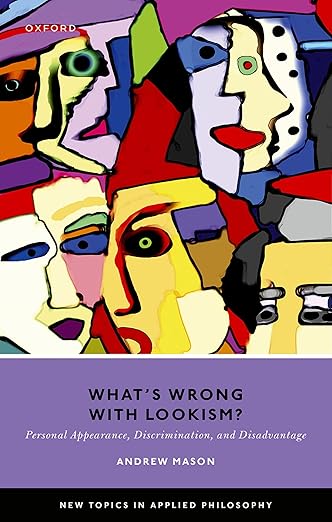 [eBook] [PDF] For What's Wrong with Lookism Personal Appearance, Discrimination and Disadvantage 1st Edition By Andrew Mason