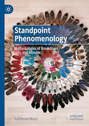 [eBook] [PDF] For Standpoint Phenomenology Methodologies of Breakdown, Sign, and Wonder 1st Edition By Katherine Ward