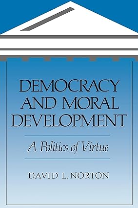 [eBook] [PDF] For Democracy and Moral Development 1st Edition By David L. Norton