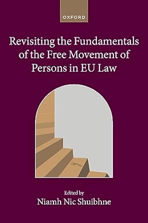 [eBook] [PDF] For Revisiting the Fundamentals of the Free Movement of Persons in EU Law 1st Edition By Niamh Nic Shuibhne