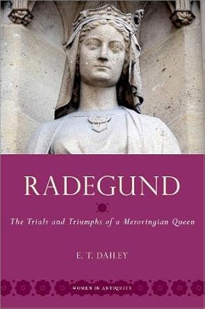 [eBook] [PDF] For Radegund The Trials and Triumphs of a Merovingian Queen 1st Edition By Dailey