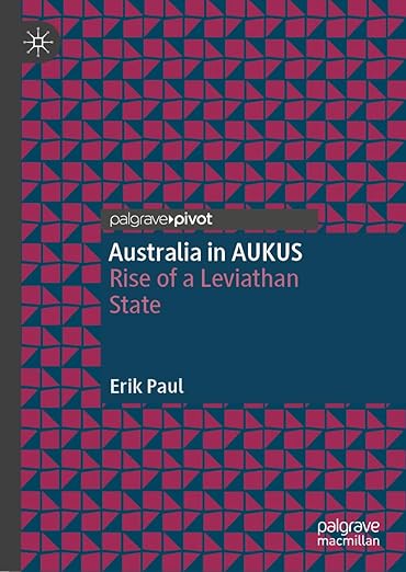 [eBook] [PDF] For Australia in AUKUS Rise of a Leviathan State 1st Edition By Erik Paul