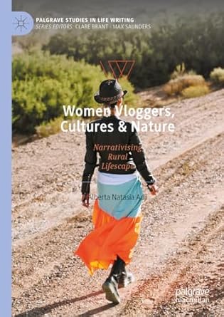 [eBook] [PDF] For Women Vloggers, Cultures & Nature Narrativising Rural Lifescape 1st Edition By Alberta Natasia Adji