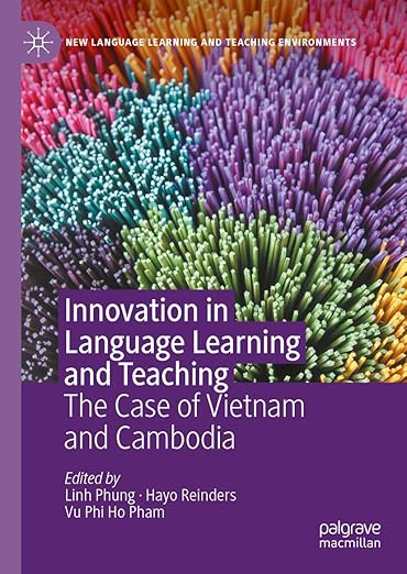 [eBook] [PDF] For Innovation in Language Learning and Teaching The Case of Vietnam and Cambodia 1st Edition By Linh Phung, Hayo Reinders, Vu Phi Ho Pham