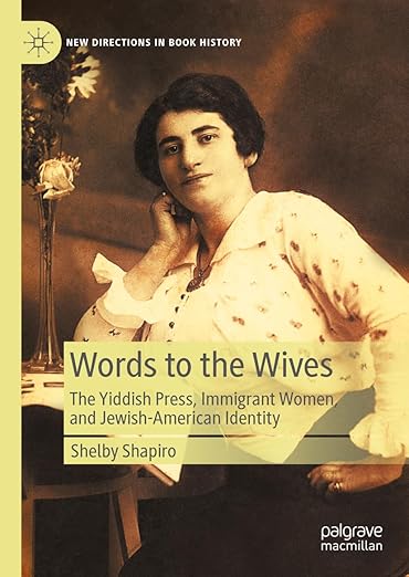 [eBook] [PDF] For Words to the Wives The Yiddish Press, Immigrant Women, and Jewish-American Identity 1st Edition By Shelby Shapiro