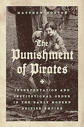 [eBook] [PDF] For The Punishment of Pirates Interpretation and Institutional Order in the Early Modern British Empire 1st Edition By Matthew Norton